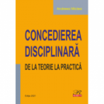 Concedierea disciplinara. De la teorie la practica (editie 2021) - Andreea Miclea