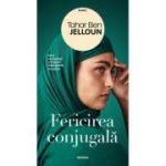 Fericirea conjugala - Tahar Ben Jelloun