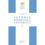 Istoria bisericeasca universala: De la intemeierea Bisericii pana la anul 1054, Volumul 1 (Editia 2) - Pr. Prof. Dr. Viorel Ionita
