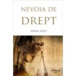 Nevoia de drept - Mihail Albici