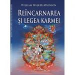 Reincarnarea si legea karmei - W. W. Atkinson