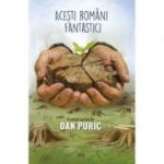 Acesti romani fantastici - Dan Puric