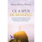 Ce a spus Dumnezeu. Cele 25 de mesaje esentiale din Conversatii cu Dumnezeu ce iti vor schimba viata si lumea - Neale Donald Walsch