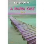 A patra cale Volumul 2 - Uspensky P. D