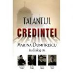 Talantul credintei - Marina Dumitrescu