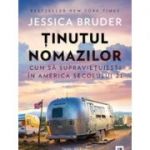 Tinutul nomazilor. Cum sa supravietuiesti in America secolului 21 - Jessica Bruder
