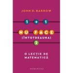 1 + 1 nu face (intotdeauna) 2. O lectie de matematica - John D. Barrow