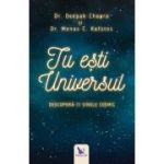 Tu esti Universul. Descopera-ti sinele cosmic - Deepak Chopra