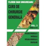 Curs de chirurgie generala. Volumul 3. Editia a 3-a. Patologia chirurgicala a pancreasului. Patologia chirurgicala a cailor biliare - Florin Dan Ungureanu