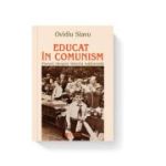 Educat in comunism. Eseuri despre istoria nationala - Ovidiu Slavu