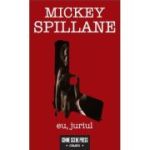 Eu, juriul - Mickey Spillane