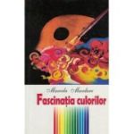 Fascinatia culorilor - Marcela Mardare