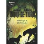 Inima-de-tigru. Printul junglei - Robin Dix