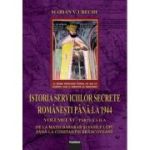 Istoria Serviciilor secrete romanesti pana la 1944, volumul 6, partea 2 de la Matei Basarab si Vasile Lupu pana la Constantin Brancoveanu - Marian V. Ureche