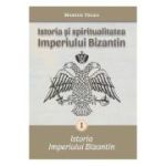 Istoria si spiritualitatea Imperiului Bizantin - Marius Telea