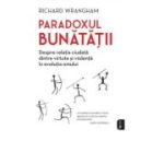 Paradoxul bunatatii - Richard Wrangham