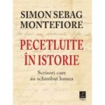 Pecetluite in istorie. Scrisori care au schimbat lumea - Simon Sebag Montefiore