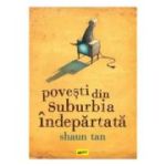 Povesti din suburbia indepartata - Shaun Tan