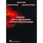 Psihiatrie. Clinica, psihodinamica si elemente de farmacologie - Simona Trifu, Bogdan Patrichi, Ana Miruna Dragoi