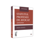 Statutul profesiei de avocat adnotat. Editie critica - 2021 - Stefan Naubauer