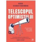 Telescopul optimistului. Fii prevazator intr-o lume necugetata - Bina Venkataraman