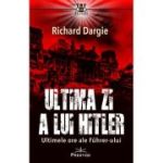 Ultima zi a lui Hitler - Richard Dargie