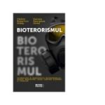 Bioterorismul. Introducere in problematica bioterorismului. Origini, manifestari, cauze, substrat economic si financiar - Catalin Robertino Hideg, Daniela Georgiana Golea