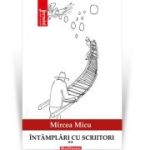 Intamplari cu scriitori, vol. 2 - Mircea Micu