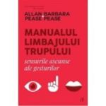 Manualul limbajului trupului. Sensurile ascunse ale gesturilor - Allan Pease, Barbara Pease