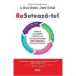 Reseteaza-te! Simple schimbari ale stilului de viata pentru gestionarea bolilor cronice - Dean Ornish, Anne Ornish