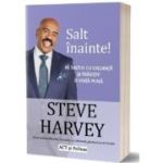 Salt inainte! Fa saltul cu credinta si traieste o viata plina - Steve Harvey