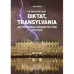 The Ribbentrop-Ciano Diktat. Transylvania and the Romanian-Hungarian Relations (1940-1944) - Vasile Puscas