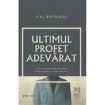 Ultimul profet adevarat - Val Butnaru