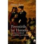 Povestirile Lui Horatio. Portrete si Marturii ale Maestrilor Scenei Europene - George Banu