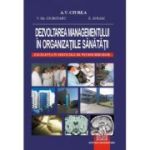 Dezvoltarea managementului in organizatiile sanatatii. Excelenta in serviciile de neurochirurgie - Vasilie Gh. Ciubotaru, Alexandru Vladimir Ciurea, Eugen Avram (Coord.)