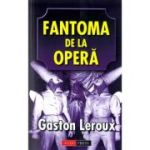 Fantoma de la Opera - Gaston Leroux