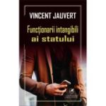 Functionarii intangibili ai statului - Vincent Jauvert