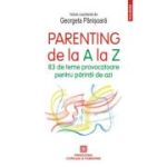 Parenting de la A la Z. 83 de teme provocatoare pentru parintii de azi - Georgeta Panisoara