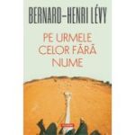 Pe urmele celor fara nume - Bernard-Henri Levy