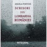 Scrisori din Lombardia Romaniei - Angela Furtuna