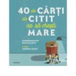 40 de carti de citit ca sa cresti mare - Pierdomenico Baccalario