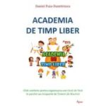 Academia de timp liber. Ghid catehetic pentru organizarea unei Scoli de Vara in parohii sau Grupurile de Tineret ale Bisericii. - Daniel Puia-Dumitrescu