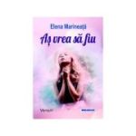 As vrea sa fiu. Versuri - Elena Marineata