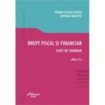 Drept fiscal si financiar. Caiet de seminar. Editia a 3-a - Cosmin Flavius Costas, Septimiu Ioan Put