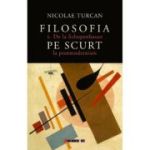 Filosofia pe scurt Vol. 2. De la Schopenhauer la postmodernism - Nicolae Turcan