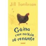 Gaina care nu voia sa renunte - Jill Tomlinson