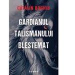 Gardianul talismanului blestemat - Catalin Boghiu