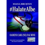 #Halate albe. Oameni care (ne) fac bine. Interviuri cu personalitati din lumea medicala - Ioana Brusten