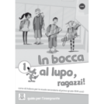 In bocca al lupo, ragazzi! 1 Guida per l’insegnante (libro)