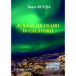 Jurnal de trairi in calatorii. Volumul 2 - Ioan Bucsa